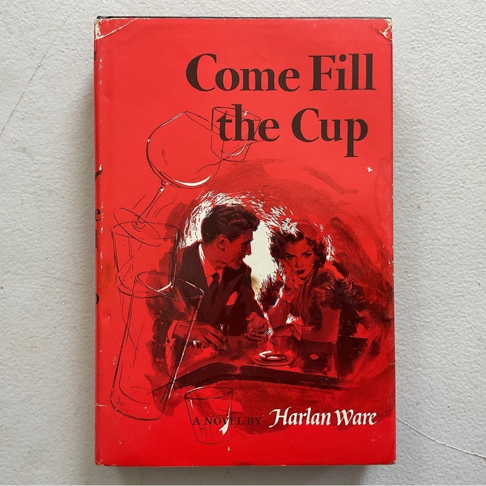 Come Fill the Cup by Harlan Ware Vintage Hardcover Book
